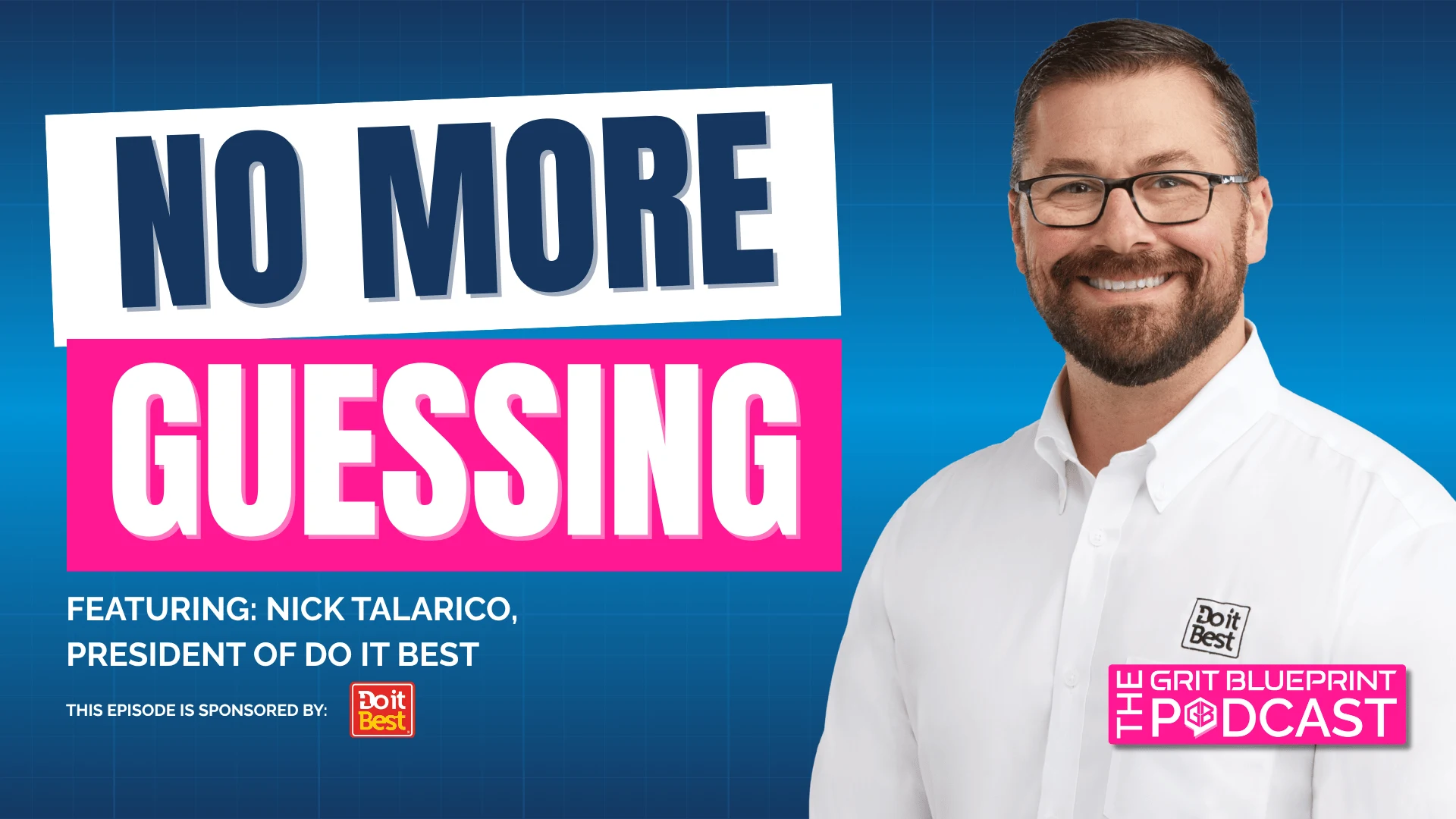 The Grit Blueprint Podcast episode featuring Nick Talarico, President of Do it Best