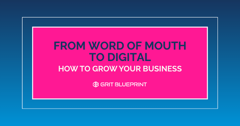 From Word of Mouth To Digital- How to Grow Your Business