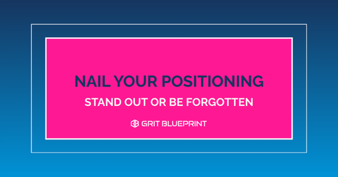 Nail Your Positioning Stand Out Or Br Forgotten