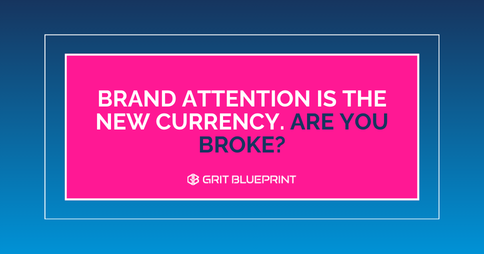 Brand Attention Is the New Currency. Are You Broke?