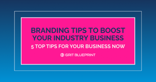 Branding Tips To Boost Your Industry Business